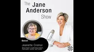 Episode 92 - Real Project Leadership Expert, Facilitator, Author and Coach, Jeanette Cremor