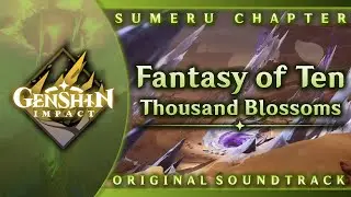 Fantasy of Ten Thousand Blossoms | Genshin Impact Original Soundtrack: Sumeru Chapter