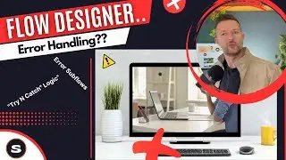 Flow Designer Error Handling ServiceNow | How to...