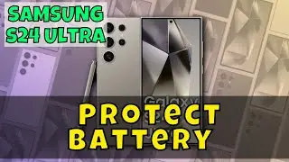 How to Protect Battery On Samsung Galaxy S24 Ultra