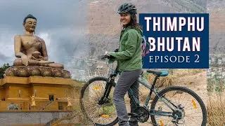 Solo in Thimphu Bhutan | Things to Do | Bhutan Travel Guide | Bhutan Series Ep 2 | Tanya Khanijow