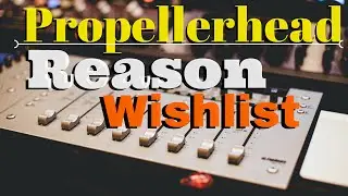 Feature Wishlist for Propellerheads Reason 9 Update