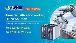 PLANET Webinar Series: Time Sensitive Networking (TSN) Solution