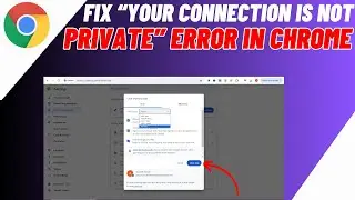 How to Fix “Your Connection is Not Private” Error on Google Chrome (2024)