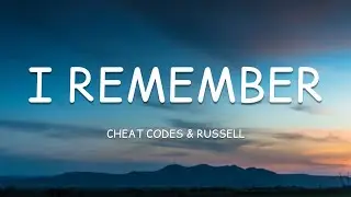 Cheat Codes & Russell - I Remember (Lyrics)🎵