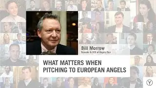 What Matters When Pitching To European Angels | Bill Morrow