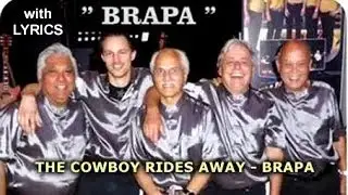 THE COWBOY RIDES AWAY - BRAPA   ( lyrics )