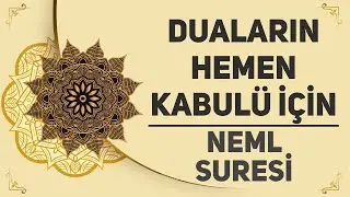 Duaların Hemen Kabulü İçin - Neml Suresi