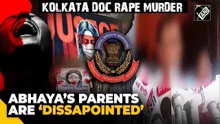 “We are disappointed …” Abhaya’s parents as CBI probe continues in Kolkata doc murder case