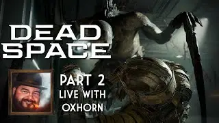 Oxhorn Plays Dead Space Remake - Part 2