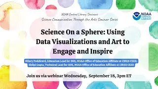 Science On a Sphere: Using Data Visualizations and Art to Engage and Inspire