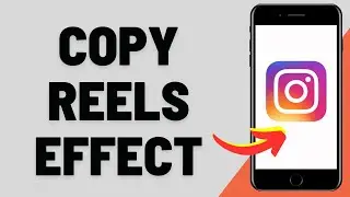 How to Copy Someone’s Instagram Reel Effect