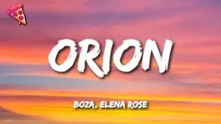 Boza, ELENA ROSE - Orion (Letra)