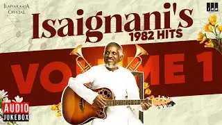 Isaignanis 1982 Hits - Volume 1 | Maestro Ilaiyaraaja | Evergreen Song in Tamil | 80s Songs