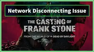 the casting of frank stone Game Network Disconnecting Issue