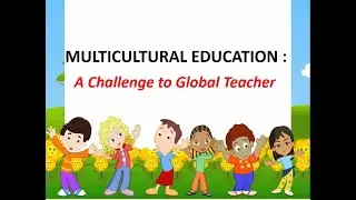 Multicultural Education: A challenge to global Teachers (Professional Education)