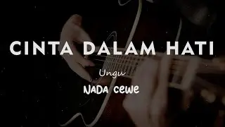 CINTA DALAM HATI // UNGU // KARAOKE GITAR AKUSTIK NADA CEWE ( FEMALE )