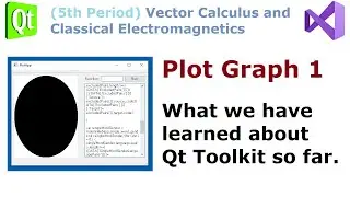 036 - Plot Graph 1 - What We Have Learned about Qt Toolkit So Far (as of Aug. 29, 2020)