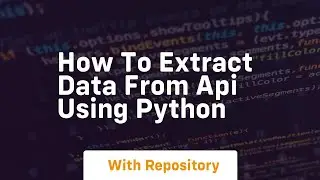 how to extract data from api using python