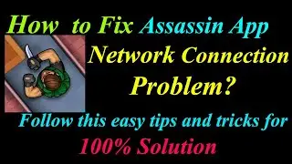 How to Fix assassin App Network Connection Problem in Android assassin Internet Connection Error