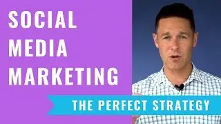 Social Media Marketing In 2019 (Your Perfect Strategy)