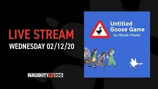 Naughty Dog Live: Untitled Goose Game