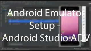 Android Emulator Setup with ADV and Android Studio