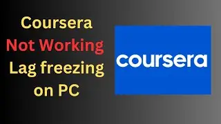 How to Fix Coursera Website Lagging Freezing and Not Working