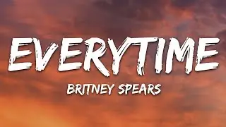 Britney Spears - Everytime (Lyrics)