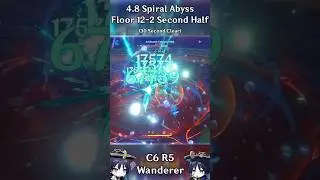 C6 R5 Wanderer 4.8 Spiral Abyss 12-2 Second Half