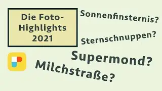 Die wichtigsten Termine 2021: Sonne, Mond & Sterne  - Tipps für Fotos & Planung mit PhotoPills