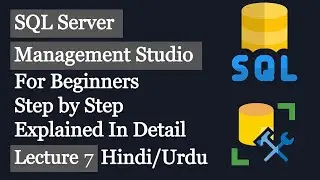 SQL Tutorial | Microsoft SQL server | SQL for Beginners | Lecture 7