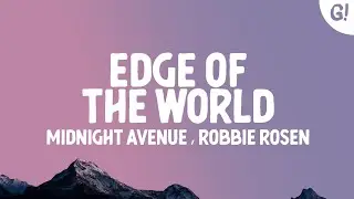 Midnight Avenue, Robbie Rosen, Veronica Bravo - Edge Of The World (Lyrics)