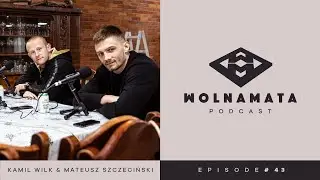 Wolna Mata Podcast #43 - Kamil Wilk & Mateusz Szczeciński