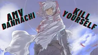 $UICIDEBOY$ 「 AMV 」- KILL YOURSELF (Part III) DANMACHI