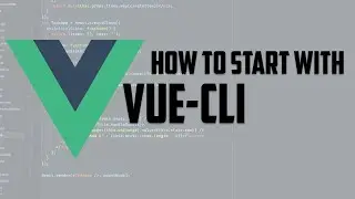 How to start with vue-cli 3 and vuejs in nodejs tutorial