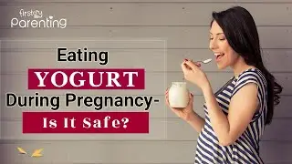 Eating Yogurt During Pregnancy - Is It Safe?