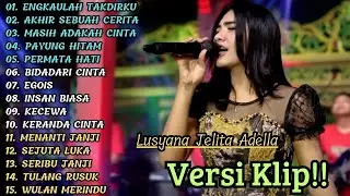 ( ENGKAULAH TAKDIRKU ) LUSYANA JELITA ADELLA FULL ALBUM TERBAIK | VERSI VIDIO KLIP!!