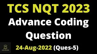 24th August 2022 - TCS NQT Coding Question Discussion | Advance Coding Question | 2023 Batch | Ques5