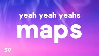 Yeah Yeah Yeahs - Maps (Lyrics) 