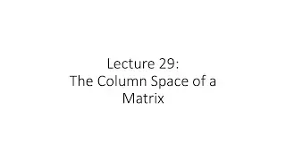 Linear Algebra - Lecture 29 - Column Space of a Matrix