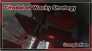 Citadel of Wacky Strategy - Completion