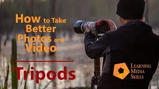 How to take better Photos and Video: Tripods