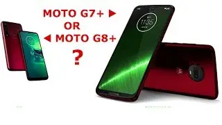 Motorola g7 plus VS Motorola g8 plus