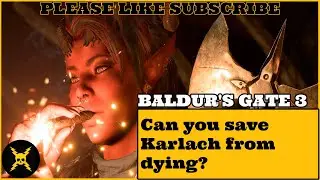 Baldur's Gate 3: Can you save Karlach from dying?