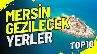 MERSİN’DE GEZİLECEK YERLER | 3 GÜNLÜK GEZİ ROTASI