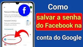 Como salvar a senha do Facebook na conta do Google em (2022) |  Como ver a senha salva no Facebook