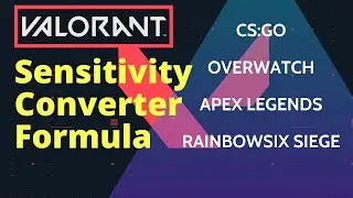 How to Convert Your Sensitivity to VALORANT (CSGO, Overwatch, Apex Legends, RainbowSix Siege)