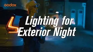 Godox Film Lighting 101 - Lighting for Exterior Night | EP03