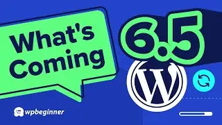 WordPress 6.5 - New Features, Improvements, and a Preview of Exciting Future Updates!